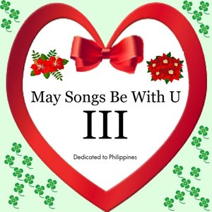 May Songs Be With U, Vol. III (Dedicated to Philippines)
