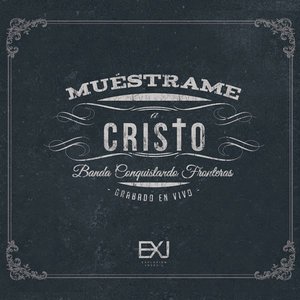 Muéstrame a Cristo