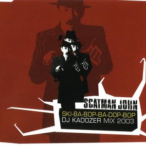 Scatman (Ski-Ba-Bop-Ba-Dop-Bop) (DJ Kadozer Mix 2003)