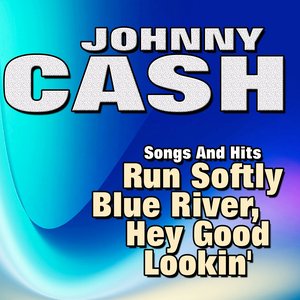 Songs And Hits  Run Softly Blue River, Hey Good Lookin'