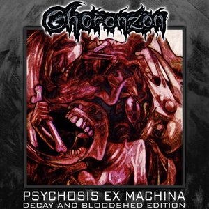 Psychosis Ex Machina (Decay and Bloodshed Edition)
