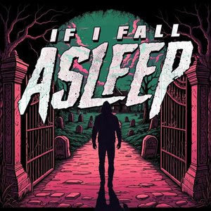 If I Fall Asleep