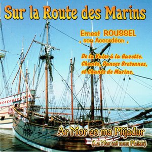Sur la route des marins, la mer est mon plaisir (Ar mor eo ma plijadur)