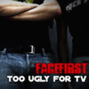 Too Ugly For TV