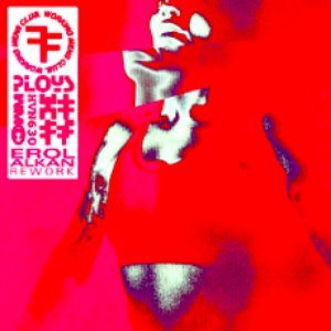 Ploys (Erol Alkan Rework)