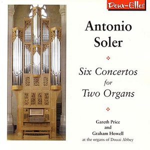 Antonio Soler: Six Concertos for Two Organs