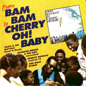 From Bam Bam to Cherry Oh! Baby