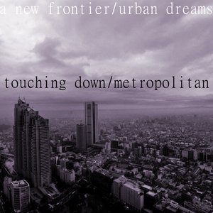 Image for 'a new frontier/urban dreams/touching down/metropolitan'