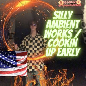 Silly Ambient Works Cookin up Early - Single
