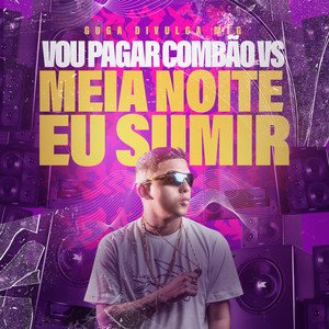 VOU PAGAR COMBÃO VS MEIA NOITE EU SUMIR