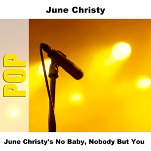June Christy's No Baby, Nobody But You