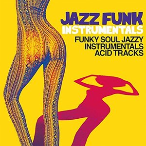 Jazz Funk Instrumentals (Funky Soul Jazzy Instrumental Acid Tracks)