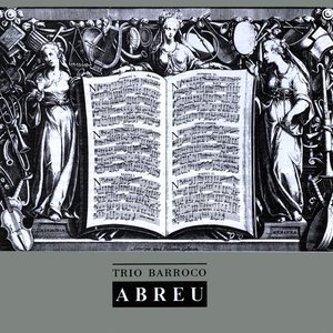 Trio Barroco Abreu: Virtuoso Music for Recorder, Harpsichord and Cello