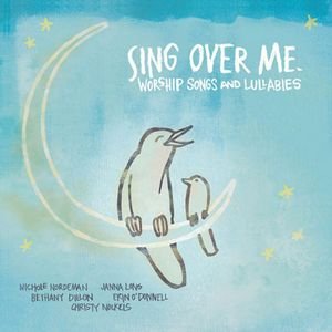 Sing Over Me: Worship Songs And Lullabies