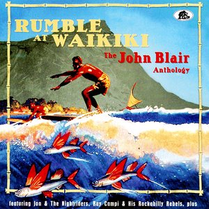 Rumble at Waikiki – The John Blair Anthology