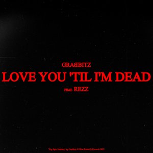 Love You 'Til I'm Dead (feat. Rezz) - Single
