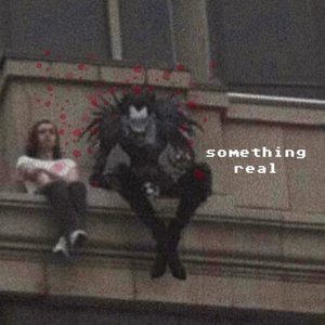 Something Real