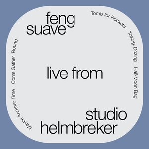 Feng Suave (Live from Studio Helmbreker)