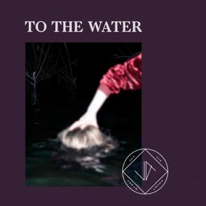 To The Water - Single