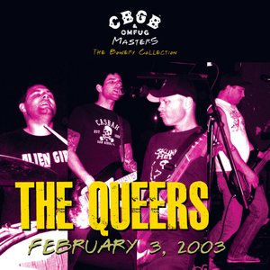 CBGB OMFUG Masters - The Queers - Live February 3, 2003: The Bowery Collection