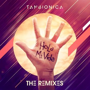 Hola Mi Vida (The Remixes)