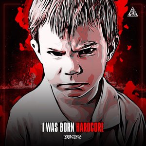 I Was Born Hardcore and Raised to Be Terror - Single