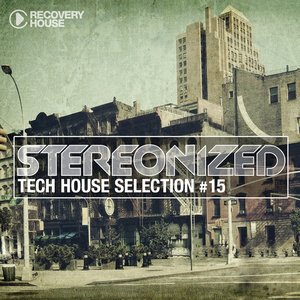Stereonized - Tech House Selection, Vol. 15