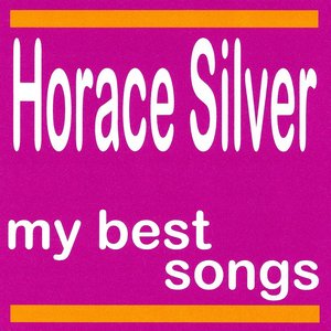 Horace Silver : My Best Songs