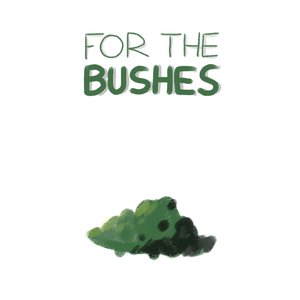 For the Bushes