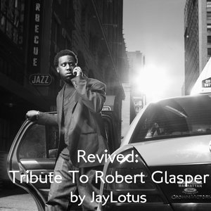 Revived:Tribute To Robert Glasper
