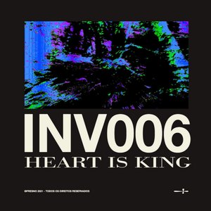INV006: HEART IS KING