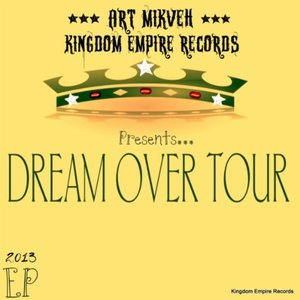 Kingdom Empire Records Presents...Art Mikveh:Dream Over Tour