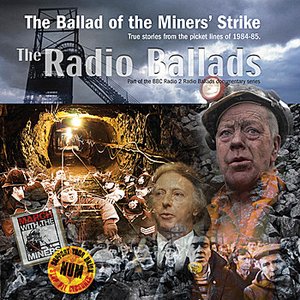 The Radio Ballads: The Ballad of the Miner's Strike