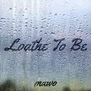 Loathe to Be