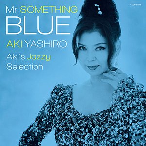 Mr. SOMETHING BLUE 〜Aki's Jazzy Selection〜