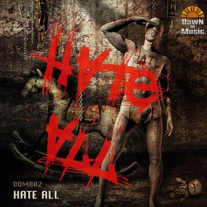 Dawn of Music: V.A. Hate All