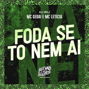 Foda Se To Nem Ai