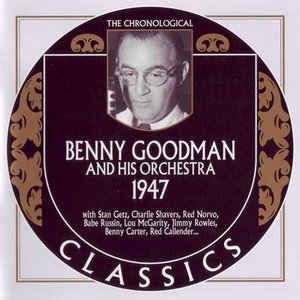 The Chronological Classics: Benny Goodman and His Orchestra 1947