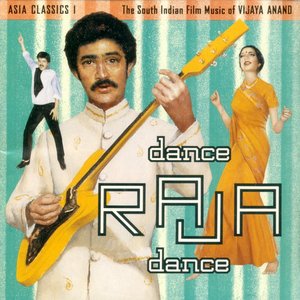 Asia Classics 1: The South Indian Film Music Of Vijaya Anand - Dance Raja Dance