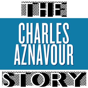 The Charles Aznavour Story (Vol. 1)