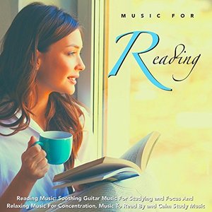 Music for Reading: Calm Guitar Music to Study by and Deep Focus and Concentration Music for Studying Music