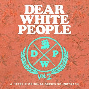 Dear White People, Season 2 (A Netflix Original Series Soundtrack)