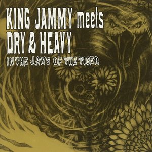 King Jammy Meets Dry & Heavy: In the Jaws of the Tiger