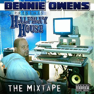 Bennie Owens Presents: Half Way House the Mixtape