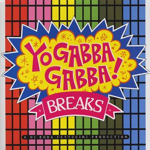 Yo Gabba Gabba! Breaks