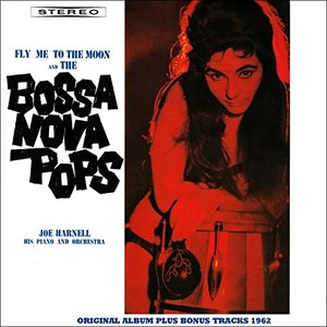 Fly Me to the Moon and the Bossa Nova Pops (Original Album Plus Bonus Tracks 1962)