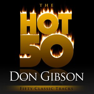 The Hot 50 - Don Gibson (Fifty Classic Tracks)