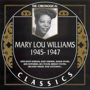 The Chronological Classics: Mary Lou Williams 1945-1947