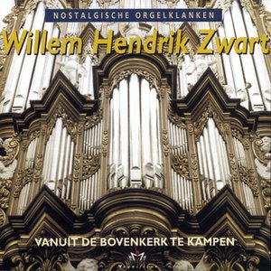 Nostalgische Orgelklanken - Willem Hendrik Zwart