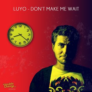 Don't Make Me Wait